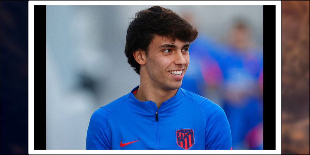 Joao Felix Family, Profile, Career, Net Worth, Relationship