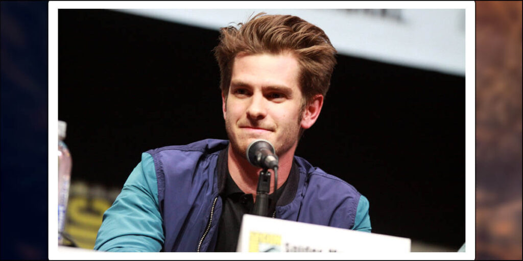 How Andrew Garfield Became A Superstar? Andrew Garfield's Net Worth?